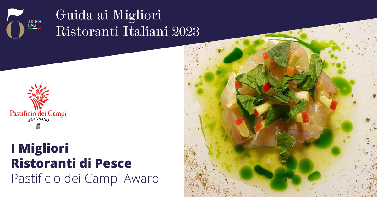 50 Top Italy 2023: I Migliori Ristoranti di Pesce - Pastificio dei Campi Award